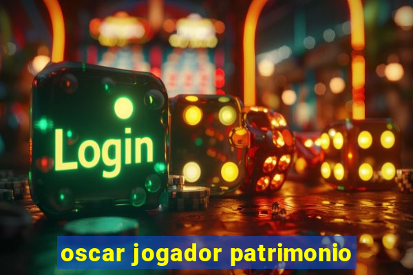 oscar jogador patrimonio